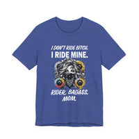Load image into Gallery viewer, Rider Badass Mom T-Shirt — "I Don't Ride Bitch. I Ride Mine." Motorcycle Mama Tee