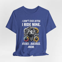 Load image into Gallery viewer, Rider Badass Mom T-Shirt — "I Don't Ride Bitch. I Ride Mine." Motorcycle Mama Tee