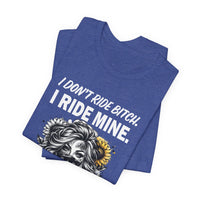 Load image into Gallery viewer, Rider Badass Mom T-Shirt — "I Don't Ride Bitch. I Ride Mine." Motorcycle Mama Tee