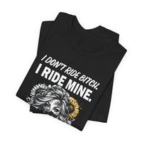 Load image into Gallery viewer, Rider Badass Mom T-Shirt — "I Don't Ride Bitch. I Ride Mine." Motorcycle Mama Tee