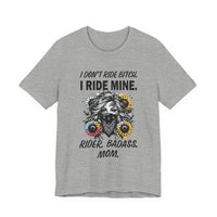 Load image into Gallery viewer, Rider Badass Mom T-Shirt — "I Don't Ride Bitch. I Ride Mine." Motorcycle Mama Tee
