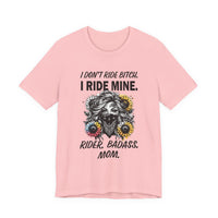 Load image into Gallery viewer, Rider Badass Mom T-Shirt — "I Don't Ride Bitch. I Ride Mine." Motorcycle Mama Tee