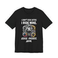 Load image into Gallery viewer, Rider Badass Mom T-Shirt — "I Don't Ride Bitch. I Ride Mine." Motorcycle Mama Tee