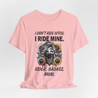 Load image into Gallery viewer, Rider Badass Mom T-Shirt — "I Don't Ride Bitch. I Ride Mine." Motorcycle Mama Tee