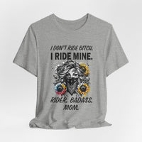 Load image into Gallery viewer, Rider Badass Mom T-Shirt — "I Don't Ride Bitch. I Ride Mine." Motorcycle Mama Tee
